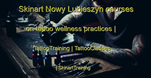 Skinart Nowy Lubieszyn courses on tattoo wellness practices | TattooTraining | TattooClasses | SkinartTraining-Poland